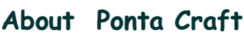 About " Ponta Craft "